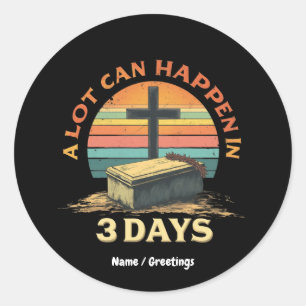 A Lot Can Happen In 3 Days Religious Happy Easter  Classic Round Sticker