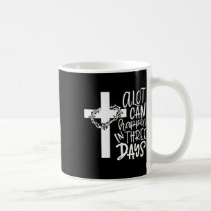 A Lot Can Happen In 3 Days Shirt Christian Easter Coffee Mug