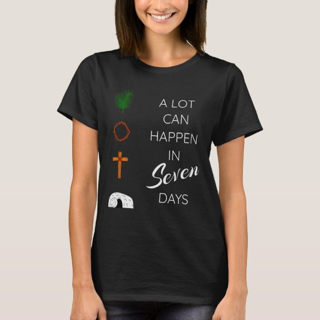 A Lot Can Happen In 7 Days Palm Sunday Holy Week E T-Shirt (Front)