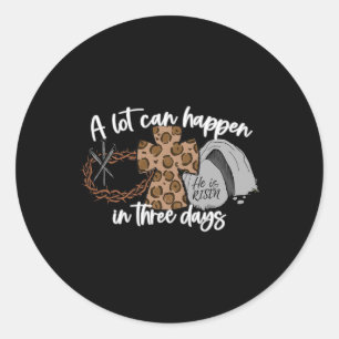 A Lot Can Happen In Three Days Women Men Christian Classic Round Sticker