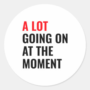 A Lot Going On At The Moment Eras Concert Tour  Classic Round Sticker