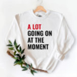 A Lot Going On At The Moment Eras Concert Tour Sweatshirt<br><div class="desc">A Lot Going On At The Moment Concert Tour Shirt</div>