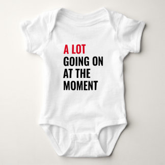 A Lot Going On at The Moment Funny Saying Concert  Baby Bodysuit