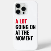 A Lot Going On at The Moment Funny Saying Concert 