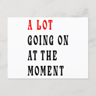 A Lot Going On at The Moment Funny Saying , Postcard