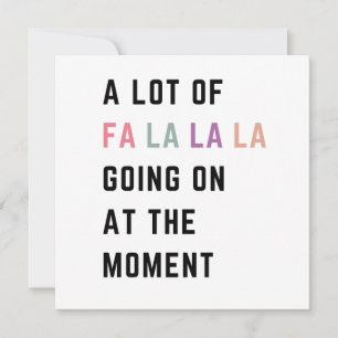 A Lot Of Fa La La La Going On At The Moment Holiday Card