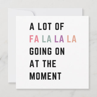 A Lot Of Fa La La La Going On At The Moment Holiday Card