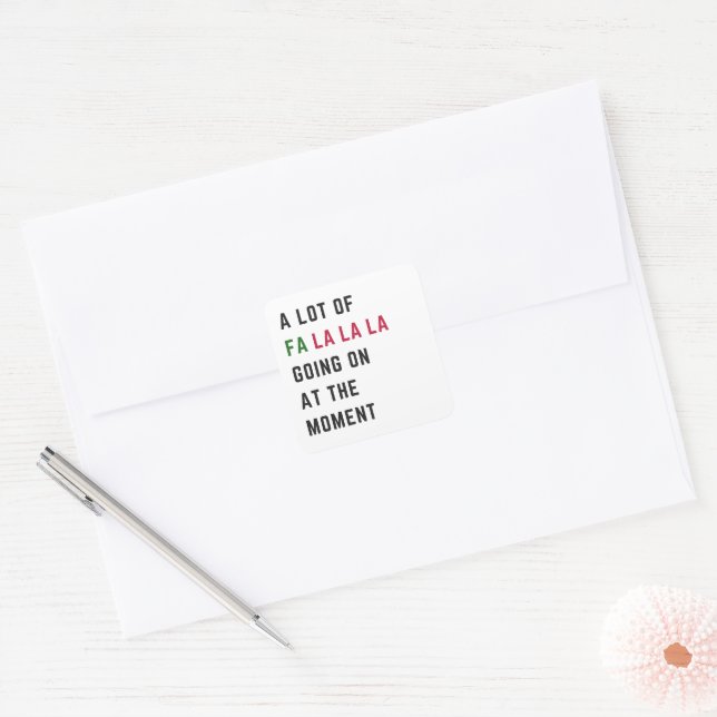 A Lot Of Fa La La La Going On At The Moment Square Sticker (Envelope)