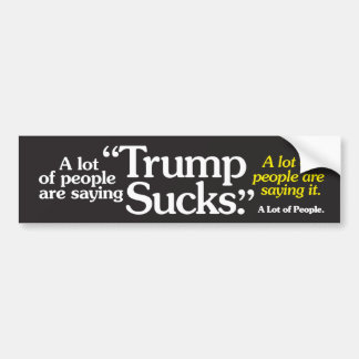 A Lot of People Are Saying Trump... Bumper Sticker