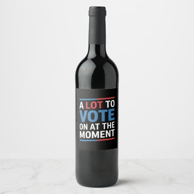 A Lot To Vote On At The Moment Funny Kamala 2024 Wine Label (Front)