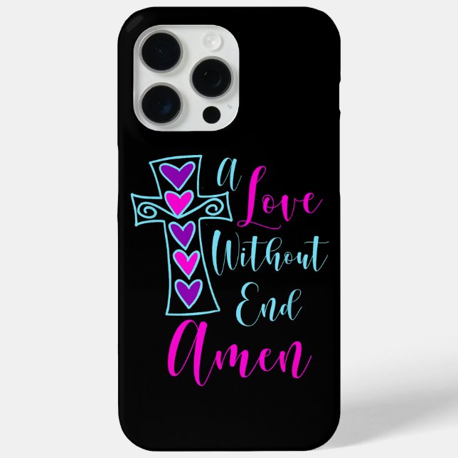 A Love Without End Amen Jesus Inspired Quote Chris Case-Mate iPhone Case (Back)