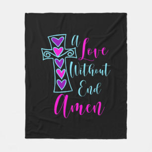 A Love Without End Amen Jesus Inspired Quote Chris Fleece Blanket