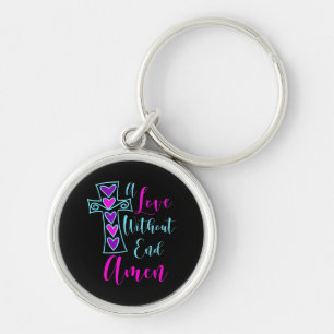 A Love Without End Amen Jesus Inspired Quote Chris Key Ring
