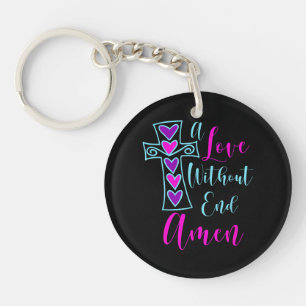 A Love Without End Amen Jesus Inspired Quote Chris Key Ring