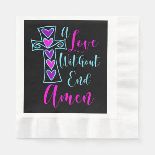 A Love Without End Amen Jesus Inspired Quote Chris Napkin