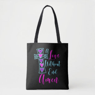 A Love Without End Amen Jesus Inspired Quote Chris Tote Bag