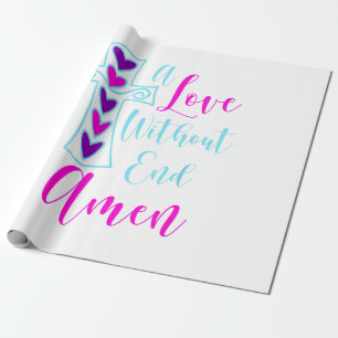 A Love Without End Amen Jesus Inspired Quote Chris Wrapping Paper