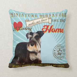 A Loving Miniature Schnauzer Makes Our House Home Cushion