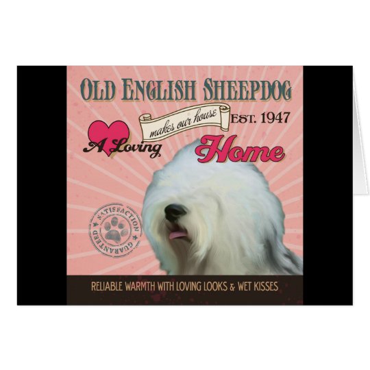 A Loving Old English Sheepdog Makes Our House Home Card