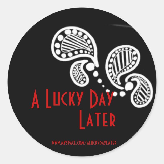 A Lucky Day Later Classic Round Sticker (Front)