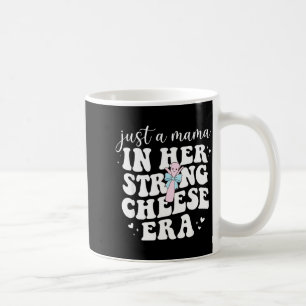 A Mama in Her String Cheese Era String Cheese Mama Coffee Mug