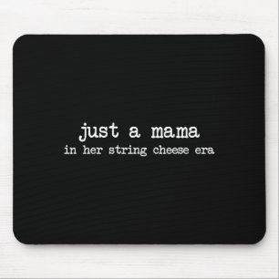 A mama in string cheese era motherhood mothers day mouse pad