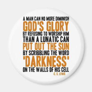 A Man Can No More Diminish God's Glory Magnet