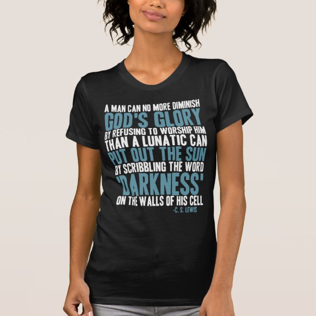 A Man Can No More Diminish God's Glory T-Shirt (Front)