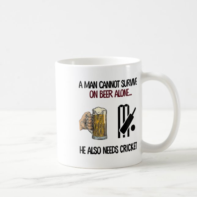 A Man Cannot Survive On Beer Alone He Also Needs C Coffee Mug (Right)