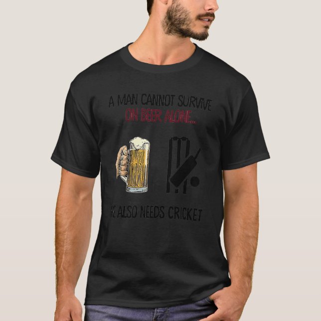 A Man Cannot Survive On Beer Alone He Also Needs C T-Shirt (Front)