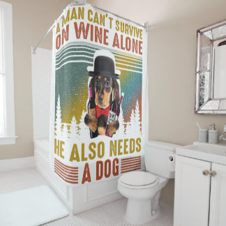 A Man Need Him Dachshund Dog And Wine In Quarantin Shower Curtain