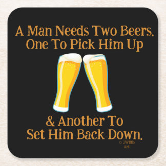 A MAN NEEDS TWO BEERS - By Jeff Willis Art Square Paper Coaster
