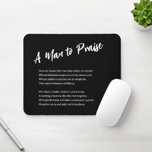 "A Man to Praise" Sentimental  Mouse Pad