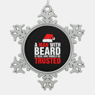 A Man With Beard Is Real And Should Be Trusted Ugl Snowflake Pewter Christmas Ornament