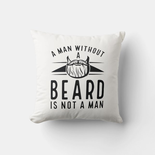 A Man Without A Beard Is Not A Man Cushion (Front)