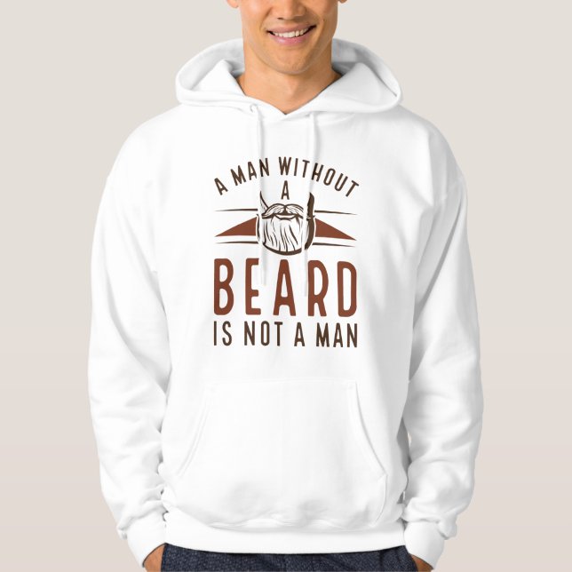 A Man Without A Beard Is Not A Man Hoodie (Front)