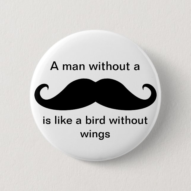 A Man Without a Moustache... - Button (Front)