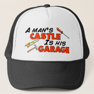 A man's CASTLE is his GARAGE Trucker Hat
