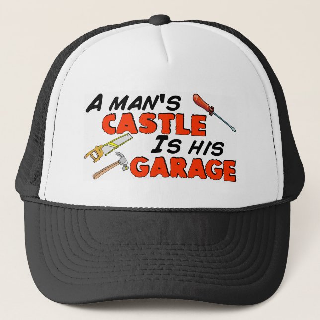 A man's CASTLE is his GARAGE Trucker Hat (Front)