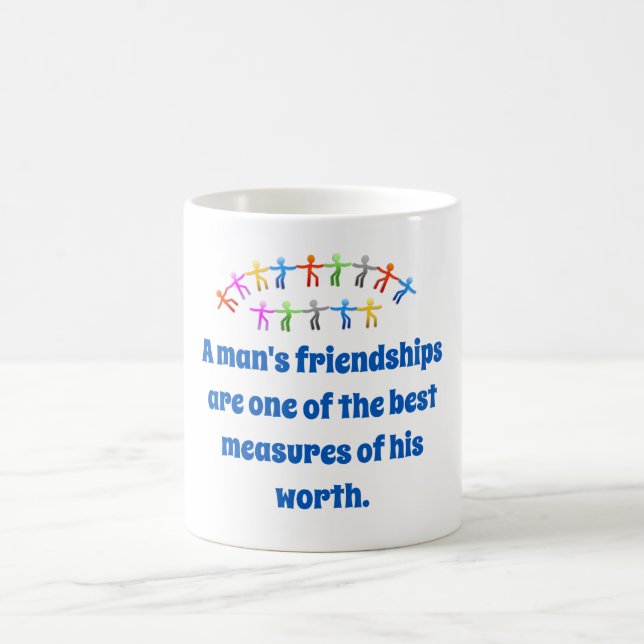 A Man's Friendships Are One Of The Best -  Coffee Mug (Center)