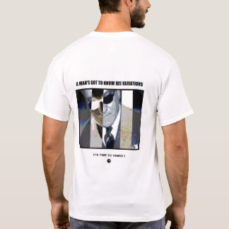 A Man's Got To Know His Variations T-Shirt