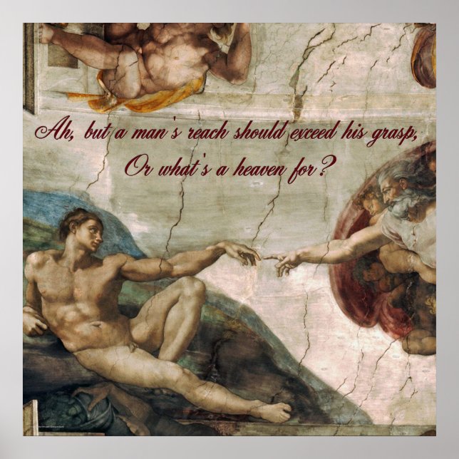 A Man's Reach Should Exceed His Grasp Poster (Front)