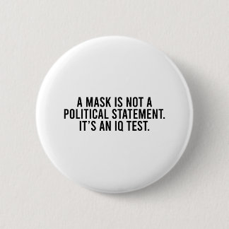 A Mask is Not a Political Statement 6 Cm Round Badge