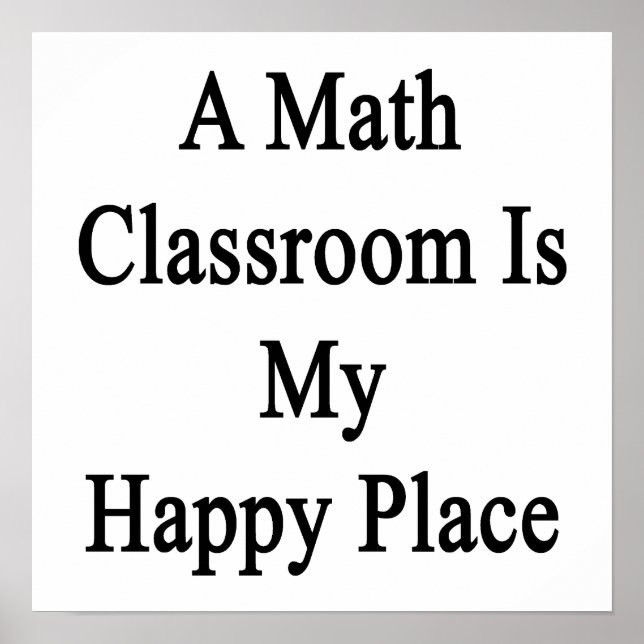 A Math Classroom Is My Happy Place Poster (Front)