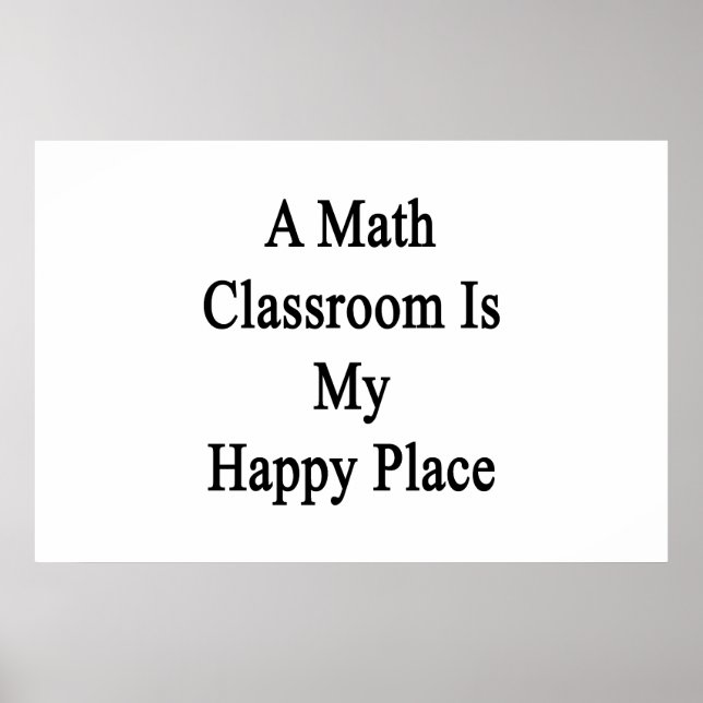A Math Classroom Is My Happy Place Poster (Front)