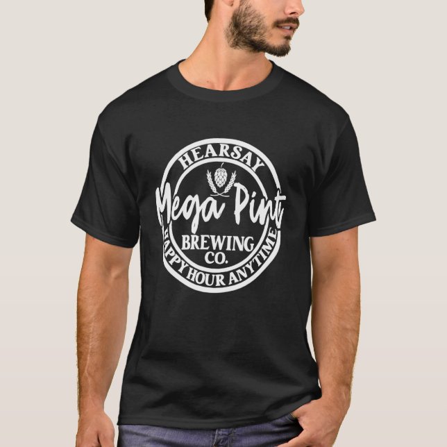 A Mega Pint Brewing Co Hearsay Happy Hour Anytime  T-Shirt (Front)