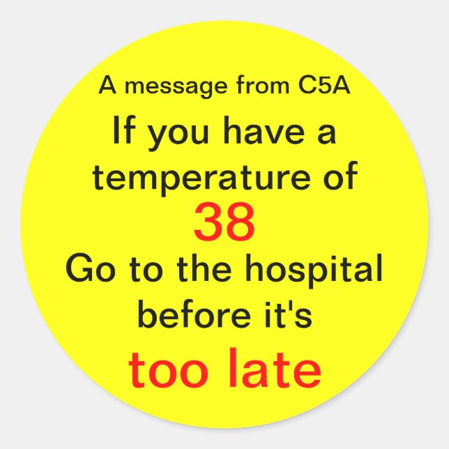 A message from C5A, If you have a temperature o... Classic Round Sticker (Front)