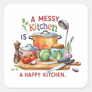 A Messy Kitchen Is A Happy Kitchen Square Sticker