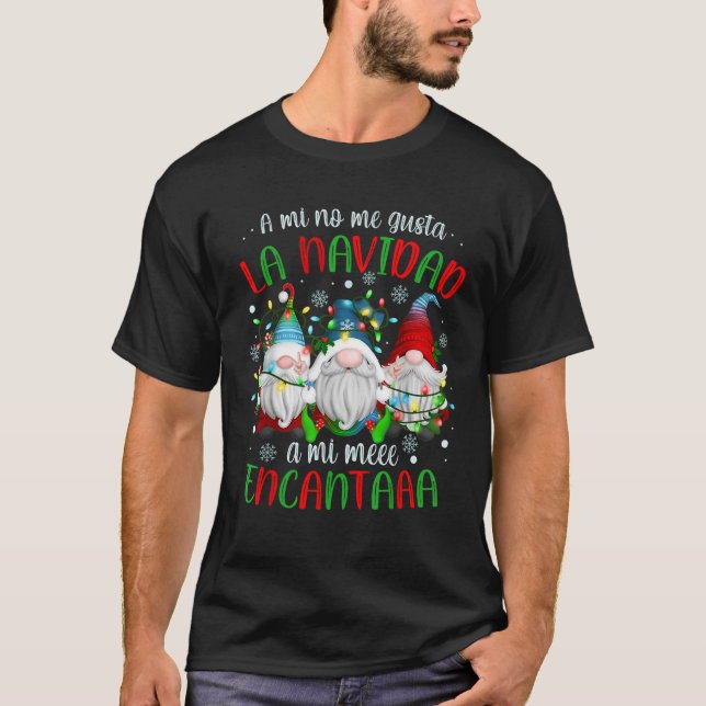 A mi no me gusta la navidad a mi me encanta Feliz  T-Shirt (Front)