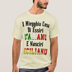 ‘A Miegghiu Cosa Di Essiri Italianu  T-Shirt
